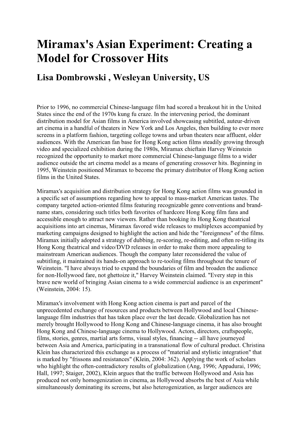 Miramax's Asian Experiment: Creating a Model for Crossover Hits Lisa Dombrowski , Wesleyan University, US