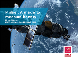 Philae : a Made to Measure Battery Richard Hague ESTEC AIM Workshop 22/23 Feb 2016