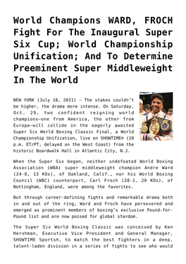 World Champions WARD, FROCH Fight for the Inaugural Super Six Cup; World Championship Unification; and to Determine Preeminent Super Middleweight in the World