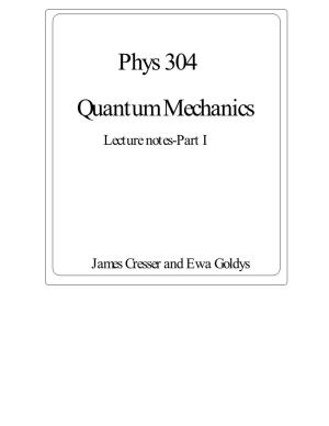 Phys 304 Quantum Mechanics Lecture Notes-Part I