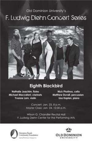 Eighth Blackbird Nathalie Joachim, Flutes Nick Photinos, Cello Michael Maccaferri, Clarinets Matthew Duvall, Percussion Yvonne Lam, Violin Lisa Kaplan, Piano