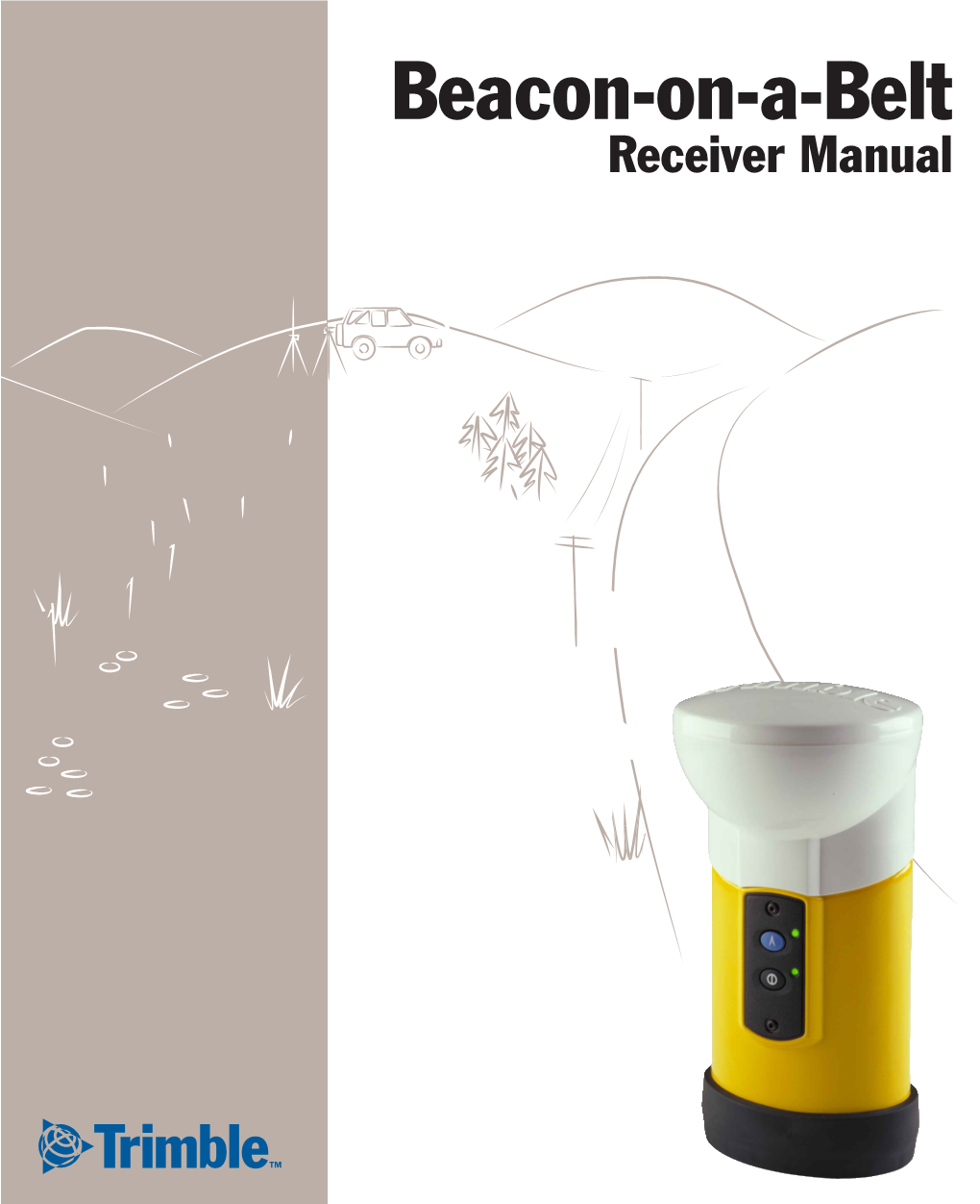 Beacon-On-A-Belt Receiver Manual Pathfndr.Bk Page 2 Thursday, June 17, 1999 11:02 AM Beacon-On-A-Belt (Bob) Receiver Manual