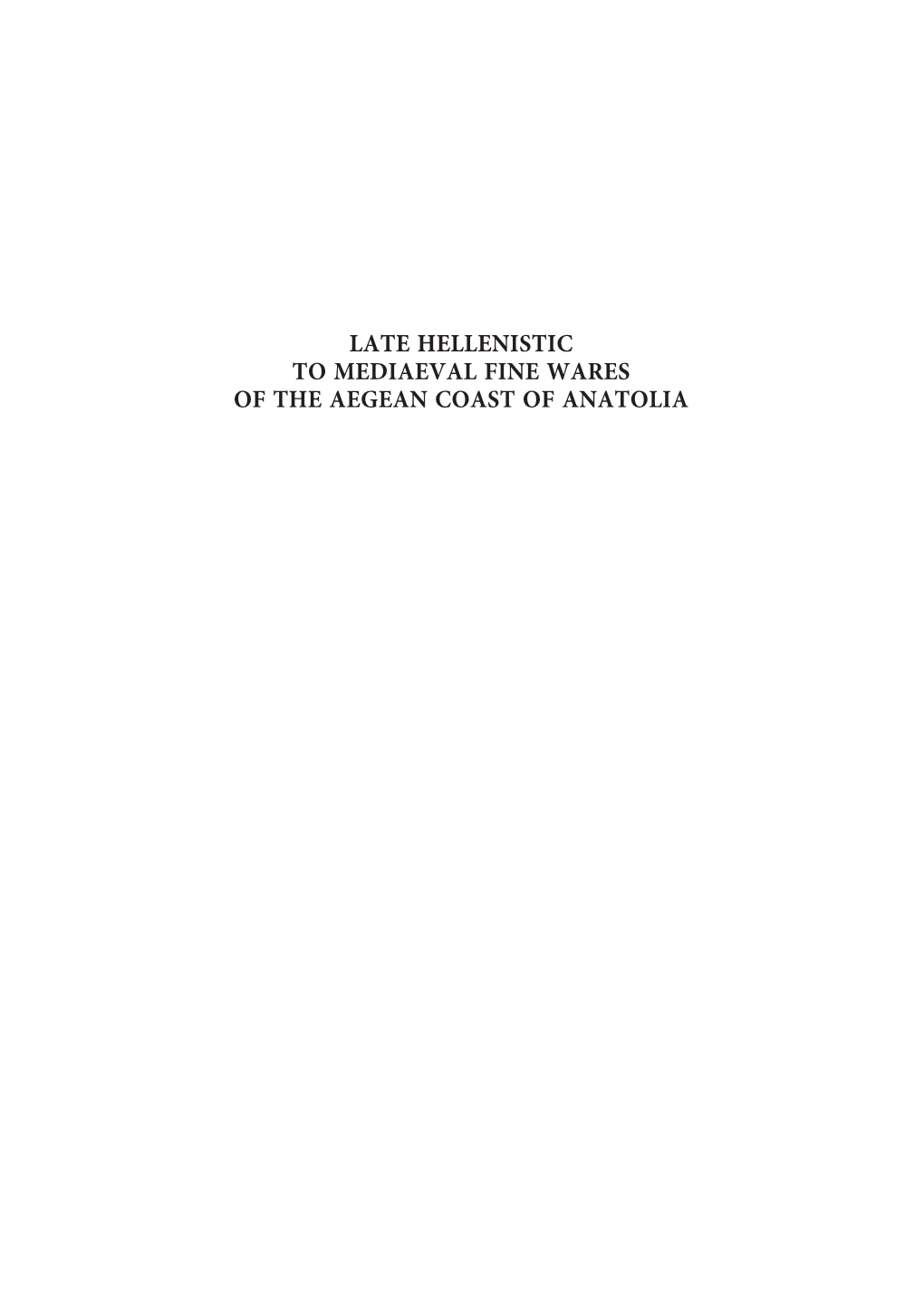 Late Hellenistic to Mediaeval Fine Wares of the Aegean Coast of Anatolia Prace Instytutu Kultur Śródziemnomorskich I Orientalnych Polskiej Akademii Nauk Tom 1