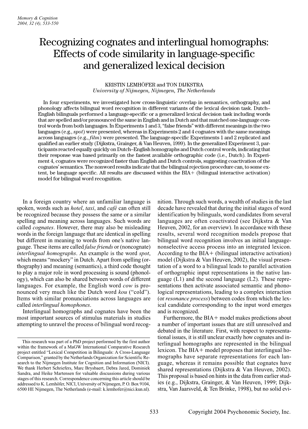 Recognizing Cognates and Interlingual Homographs: Effects of Code Similarity in Language-Specific and Generalized Lexical Decision