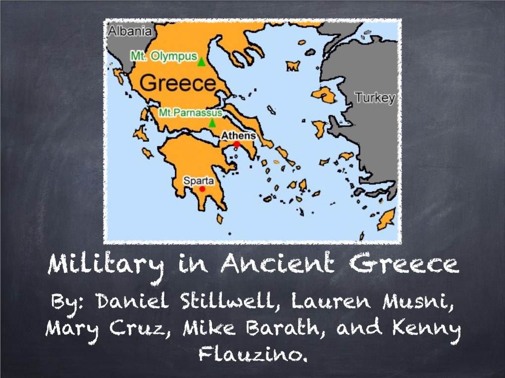 Ancient Greece By: Daniel Stillwell, Lauren Musni, Mary Cruz, Mike Barath, and Kenny Flauzino