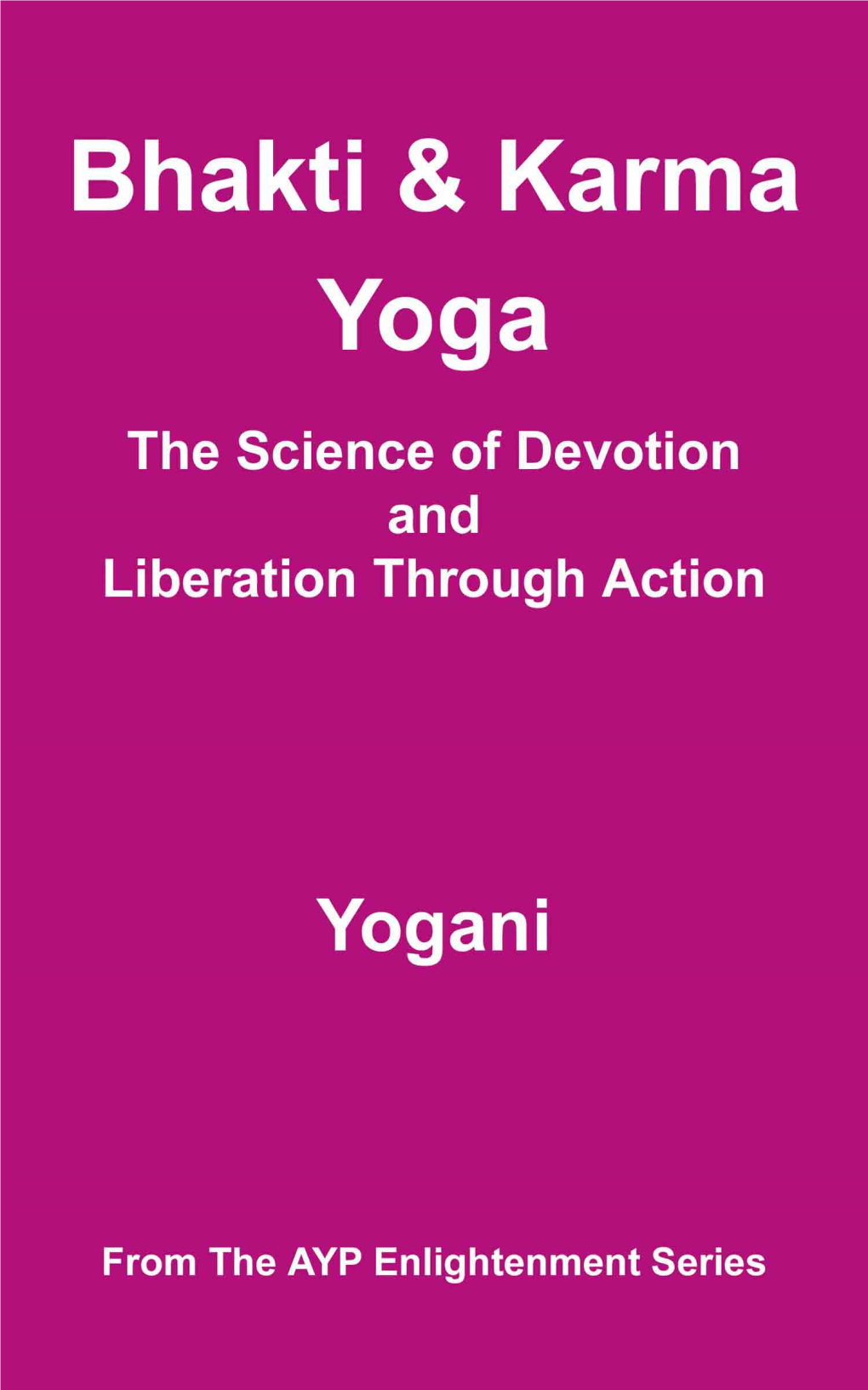 Bhakti and Karma Yoga – the Science of Devotion and Liberation Through Action