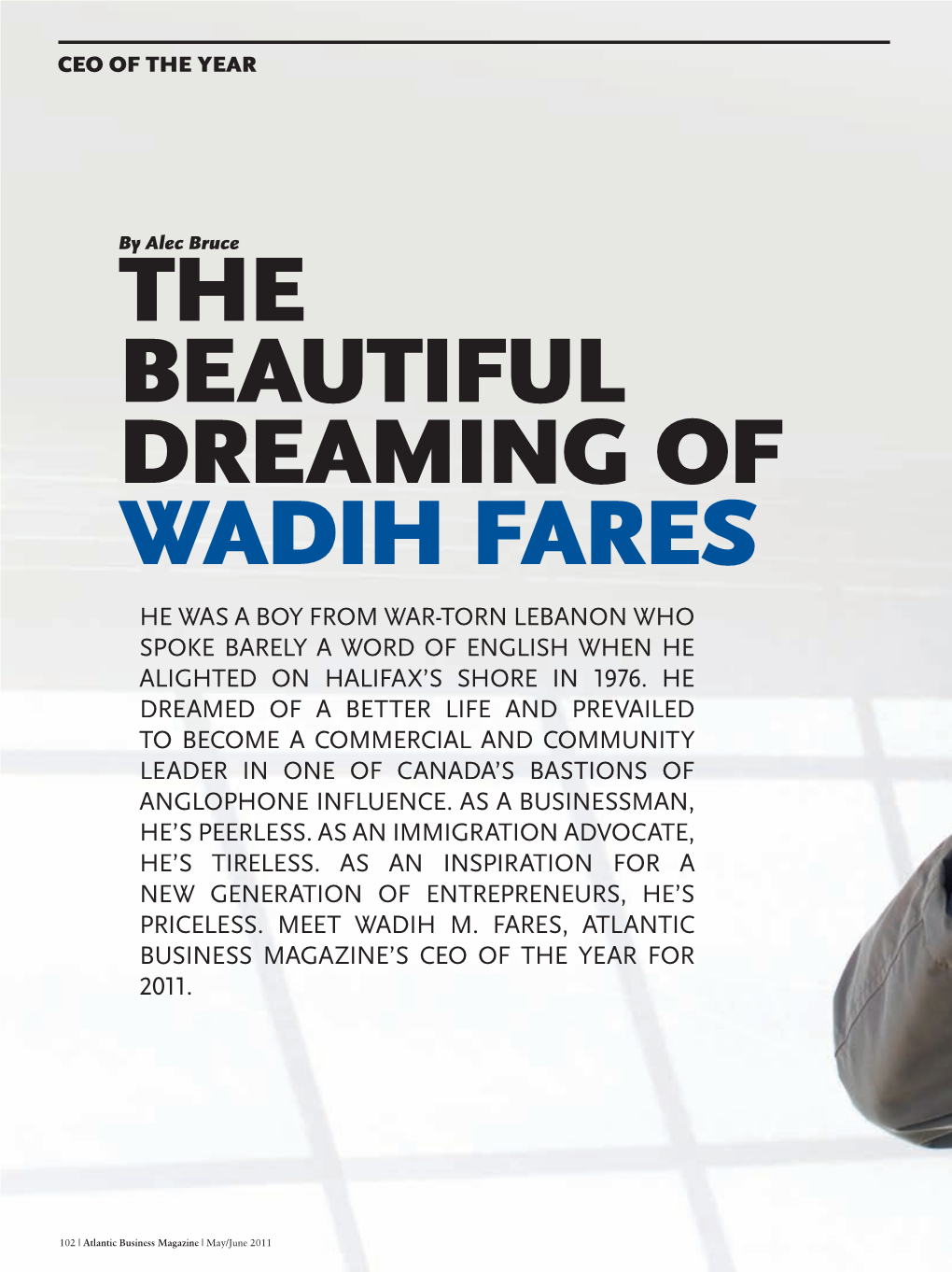 The Beautiful Dreaming of Wadih Fares He Was a Boy from War-Torn Lebanon Who Spoke Barely a Word of English When He Alighted on Halifax’S Shore in 1976