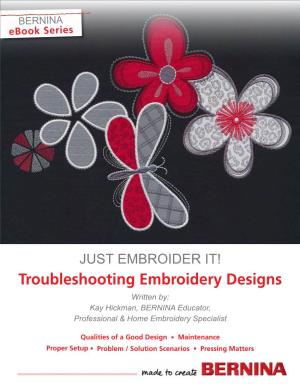 Troubleshooting Embroidery Designs Written By: Kay Hickman, BERNINA Educator, Professional & Home Embroidery Specialist