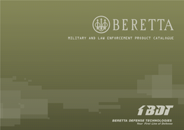 MILITARY and LAW ENFORCEMENT PRODUCT CATALOGUE FABBRICA D’ARMI PIETRO BERETTA Founded in 1526 and Based in Gardone Valtrompia, Italy