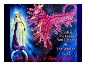 The Beasts of Revelation Why Study Revelation 12?