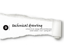 Technical Drawing School of Art, Design and Architecture Sarah Adeel | Nust – Spring 2011 the Ability to ’Document Imagination’