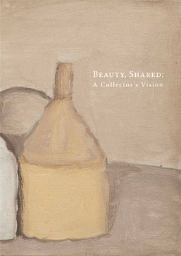 Beauty, Shared: a Collector’S Vision Beauty, Shared: a Collector’S Vision