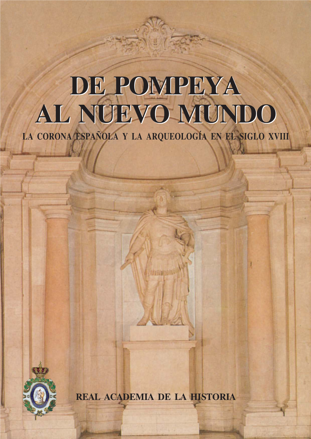 De Pompeya Al Nuevo Mundo: La Corona Española Y La Arqueología En El Siglo Xviii