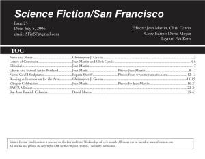 Science Fiction/San Francisco Issue 25 Date: July 5, 2006 Editors: Jean Martin, Chris Garcia Email: Sfinsf@Gmail.Com Copy Editor: David Moyce Layout: Eva Kent