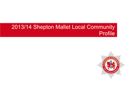 2013/14 Shepton Mallet Local Community Profile 2013/14 Shepton Mallet Local Community Profile 2