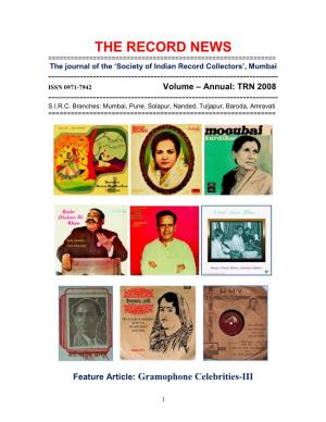 THE RECORD NEWS ======The Journal of the ‘Society of Indian Record Collectors’, Mumbai ------ISSN 0971-7942 Volume – Annual: TRN 2008 ------S.I.R.C