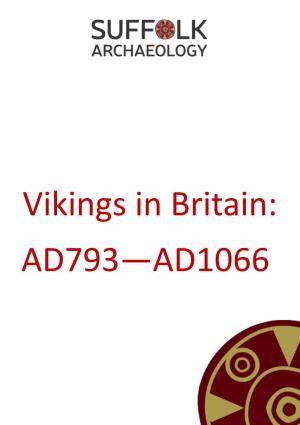 Vikings in Britain: AD793—AD1066 the Vikings Were Pagans from Denmark, Norway and Sweden Who Spoke Old Norse