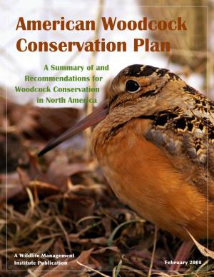American Woodcock Conservation Plan a Summary of and Recommendations for Woodcock Conservation in North America