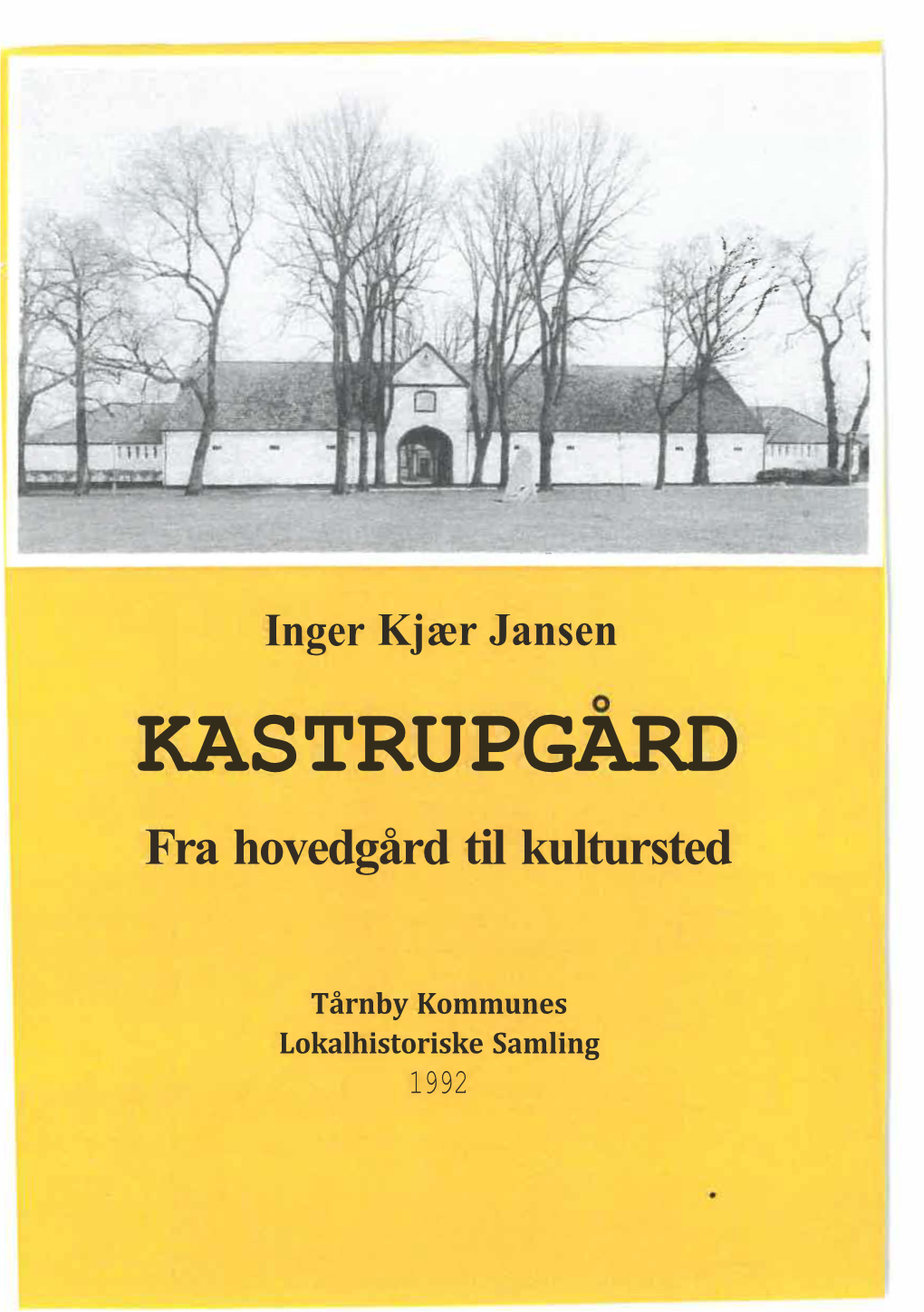 Inger Kjær Jansen KASTRUPGARD Fra Hovedgård Til Kultursted