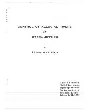 CONTROL of .ALLUVIAL RIVERS by STEEL JETTIES By