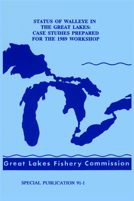 STATUS of WALLEYE in the GREAT LAKES: CASE STUDIES PREPARED for the 1989 WORKSHOP Edited by Peter J