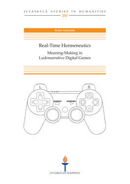Real-Time Hermeneutics: Meaning-Making in Ludonarrative Digital Games Jyväskylä: University of Jyväskylä, 2015, 1 P