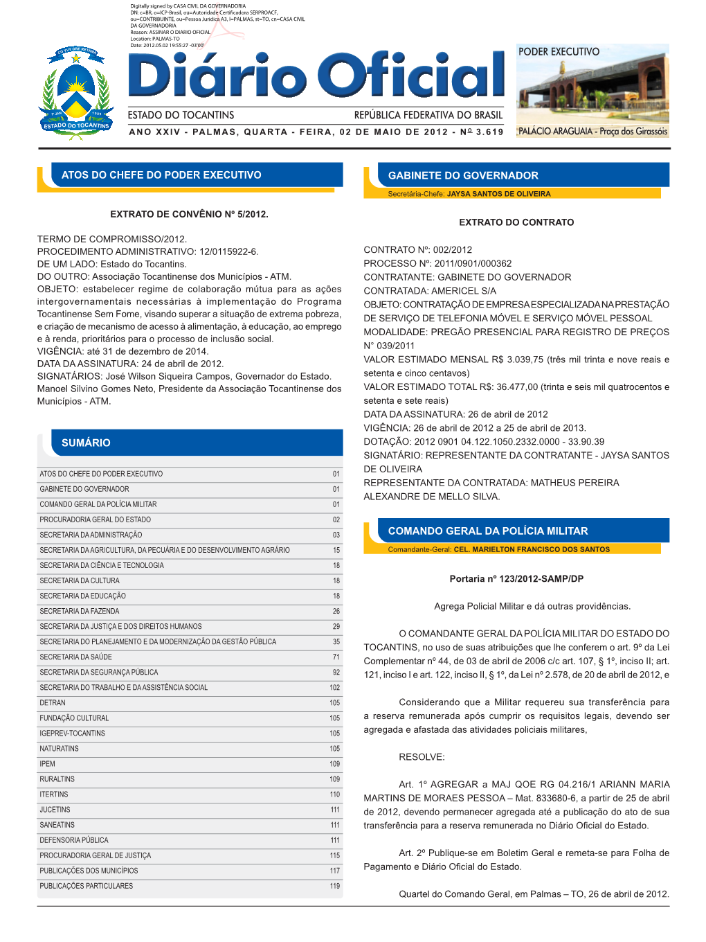 Diário Oficial PODER EXECUTIVO ESTADO DO TOCANTINS REPÚBLICA FEDERATIVA DO BRASIL a N O XXIV - PALMAS, QUARTA - FEIRA, 02 DE MAIO DE 2012 - N O 3