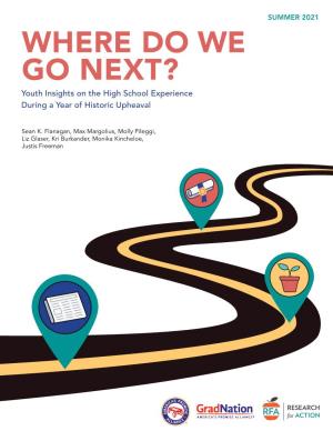 WHERE DO WE GO NEXT? Youth Insights on the High School Experience During a Year of Historic Upheaval