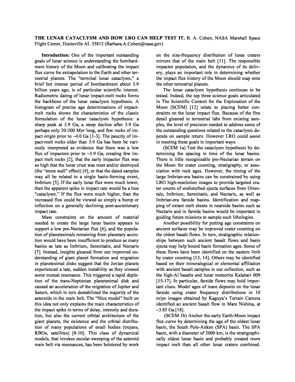 THE LUNAR CATACLYSM and HOW LRO CAN HELP TEST IT. B. A. Cohen, NASA Marshall Space Flight Center, Huntsville AL 35812 (Barbara.A.Cohen@Nasa.Gov )