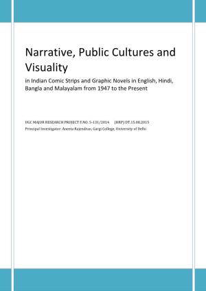 Narrative, Public Cultures and Visuality in Indian Comic Strips and Graphic Novels in English, Hindi, Bangla and Malayalam from 1947 to the Present