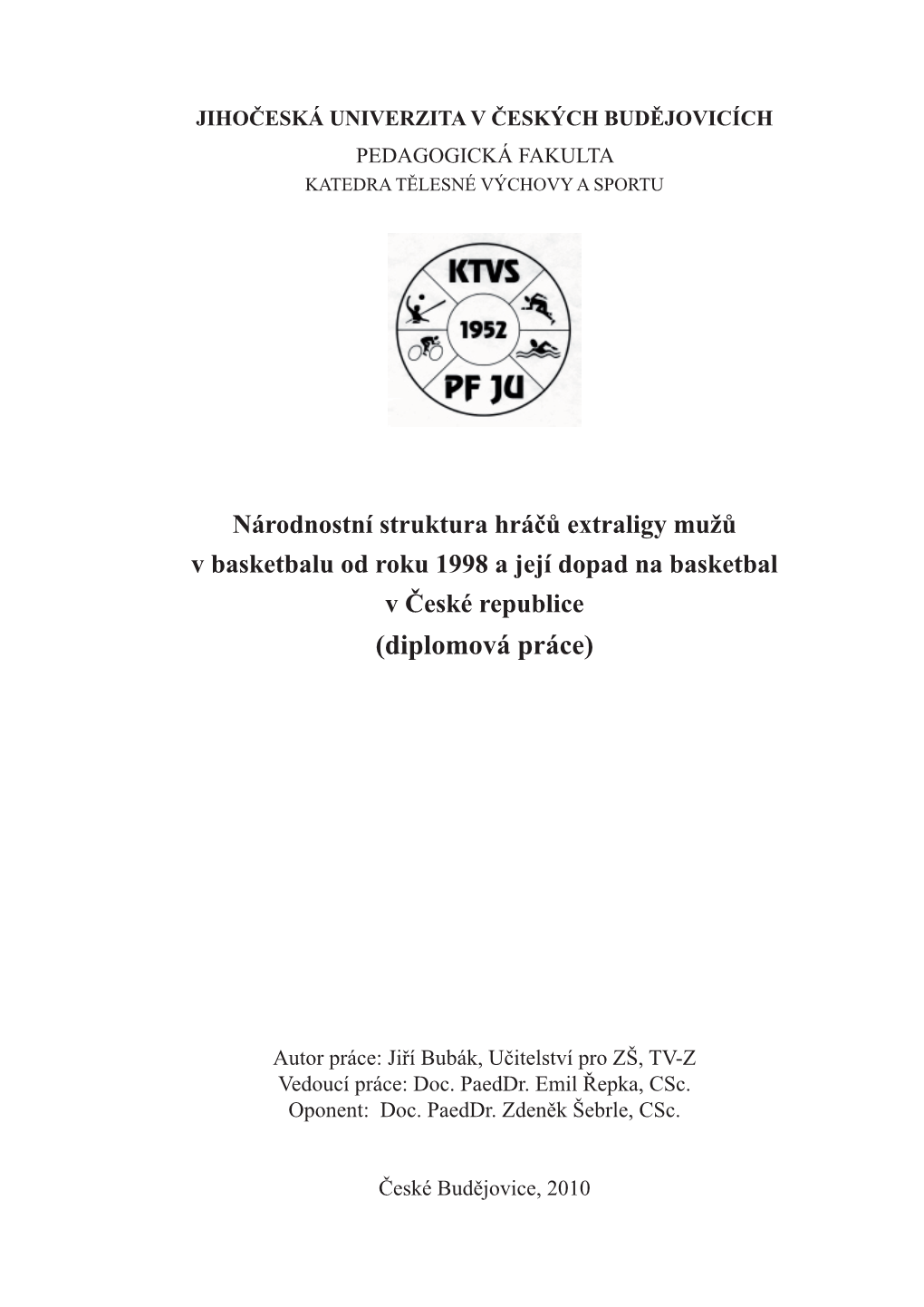 Národnostní Struktura Hráčů Extraligy Mužů V Basketbalu Od Roku 1998 a Její Dopad Na Basketbal V České Republice (Diplomová Práce)