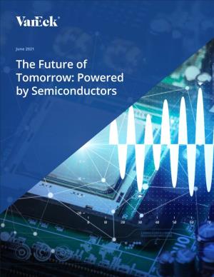 The Future of Tomorrow: Powered by Semiconductors the Future of Tomorrow: Powered by Semiconductors