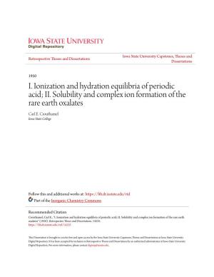 I. Ionization and Hydration Equilibria of Periodic Acid; II. Solubility and Complex Ion Formation of the Rare Earth Oxalates Carl E