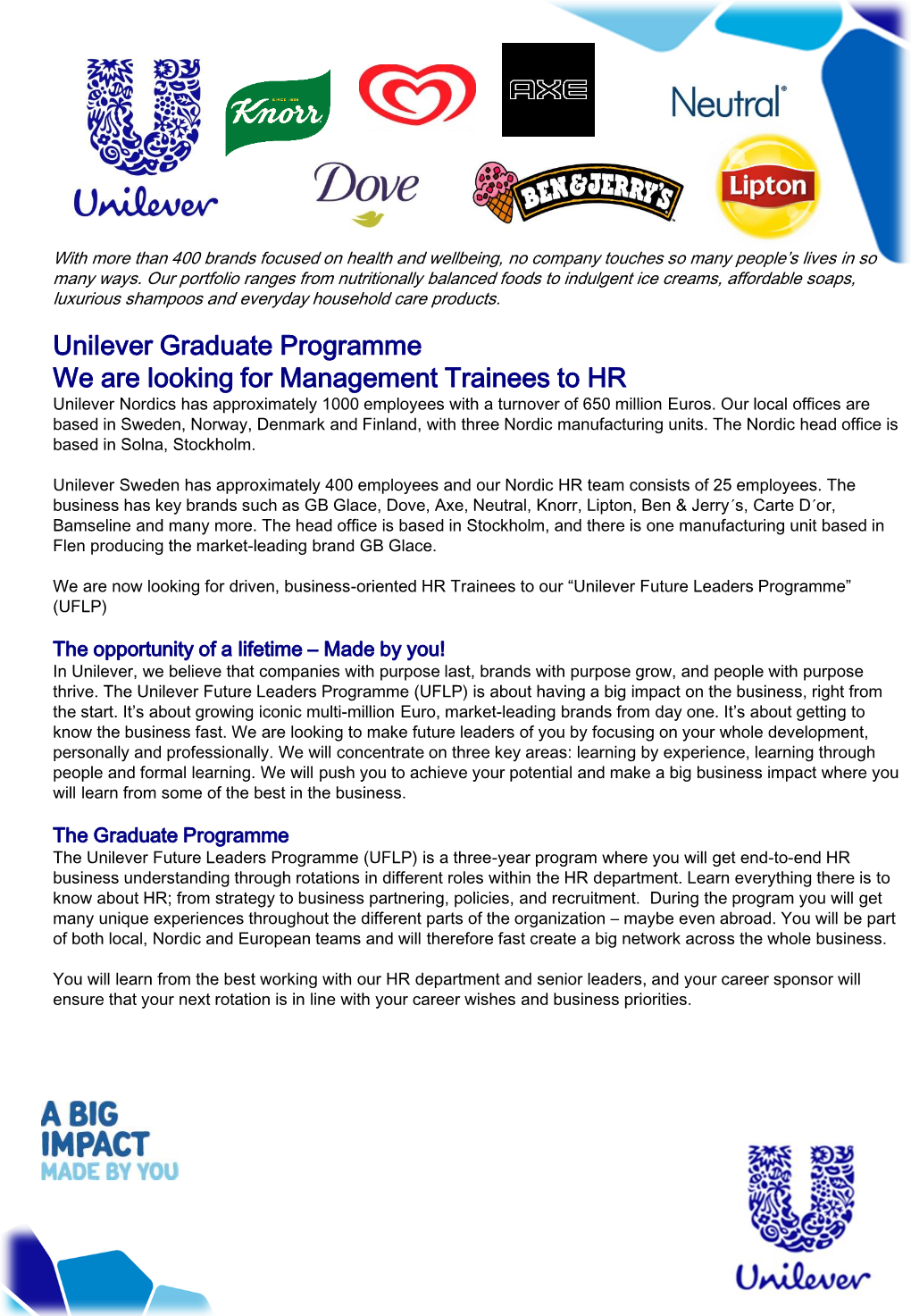 Unilever Graduate Programme We Are Looking for Management Trainees to HR Unilever Nordics Has Approximately 1000 Employees with a Turnover of 650 Million Euros