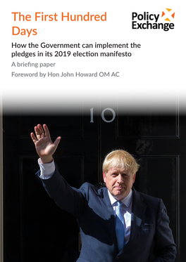 The First Hundred Days How the Government Can Implement the Pledges in Its 2019 Election Manifesto a Briefing Paper Foreword by Hon John Howard OM AC