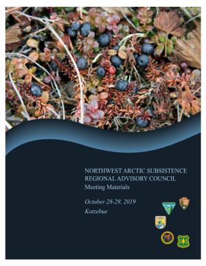 NORTHWEST ARCTIC SUBSISTENCE REGIONAL ADVISORY COUNCIL Meeting Materials
