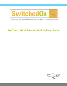 Proquest Administrator Module User Guide Table of Contents
