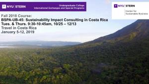 Fall 2018 Course: BSPA-UB-45: Sustainability Impact Consulting in Costa Rica Tues
