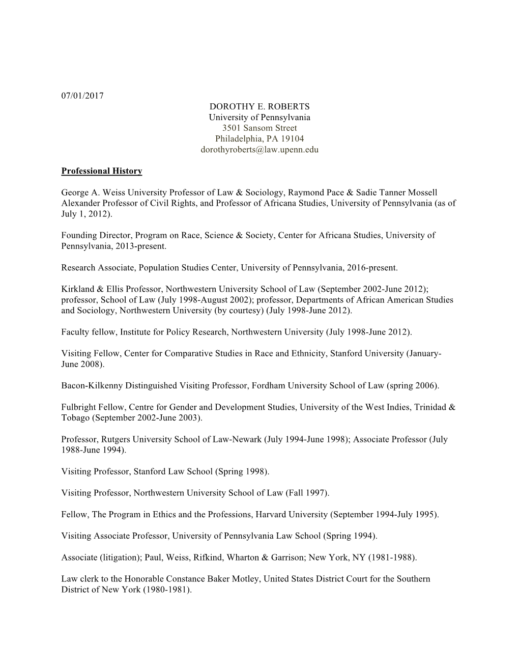 07/01/2017 DOROTHY E. ROBERTS University of Pennsylvania 3501 Sansom Street Philadelphia, PA 19104 Dorothyroberts@Law.Upenn.Edu