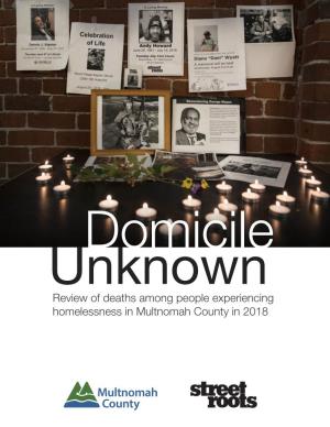 Review of Deaths Among People Experiencing Homelessness in Multnomah County in 2018 This Report Is Dedicated to Those Who Have Died, Their Families and Friends