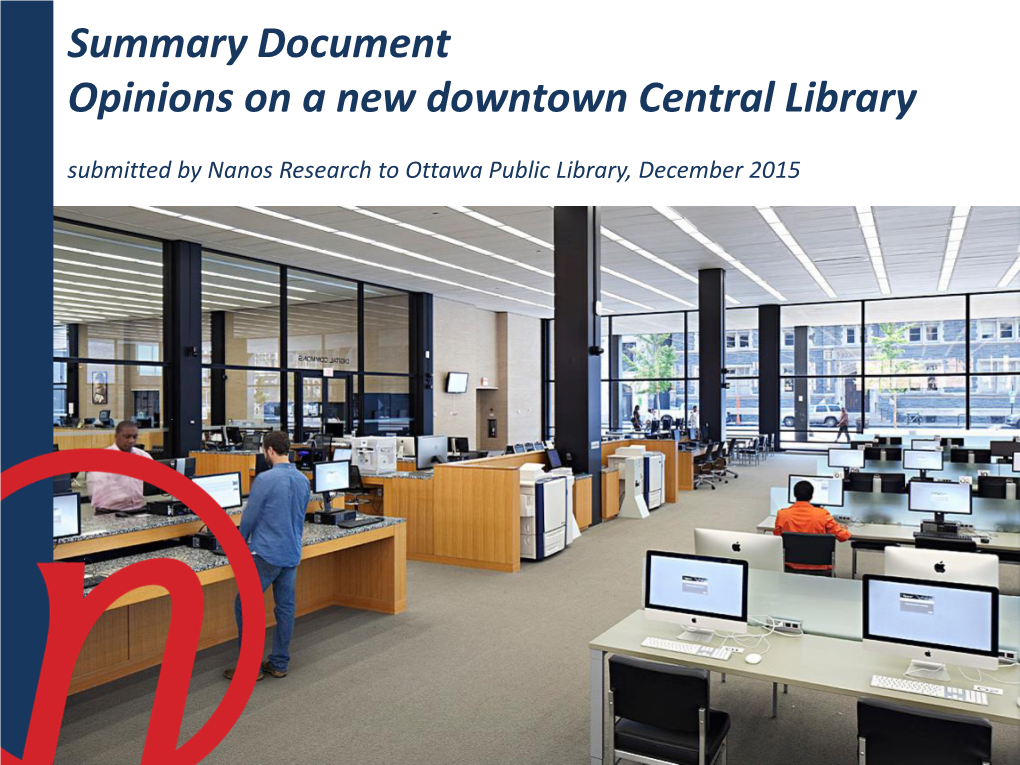 Summary Document Opinions on a New Downtown Central Library Submitted by Nanos Research to Ottawa Public Library, December 2015 1.0 Who Shared Their Views