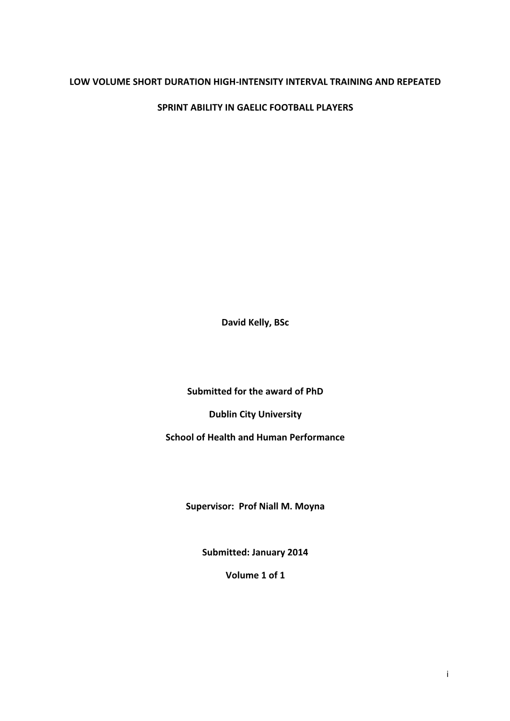 LOW VOLUME SHORT DURATION HIGH-INTENSITY INTERVAL TRAINING and REPEATED SPRINT ABILITY in GAELIC FOOTBALL PLAYERS David Kelly, B