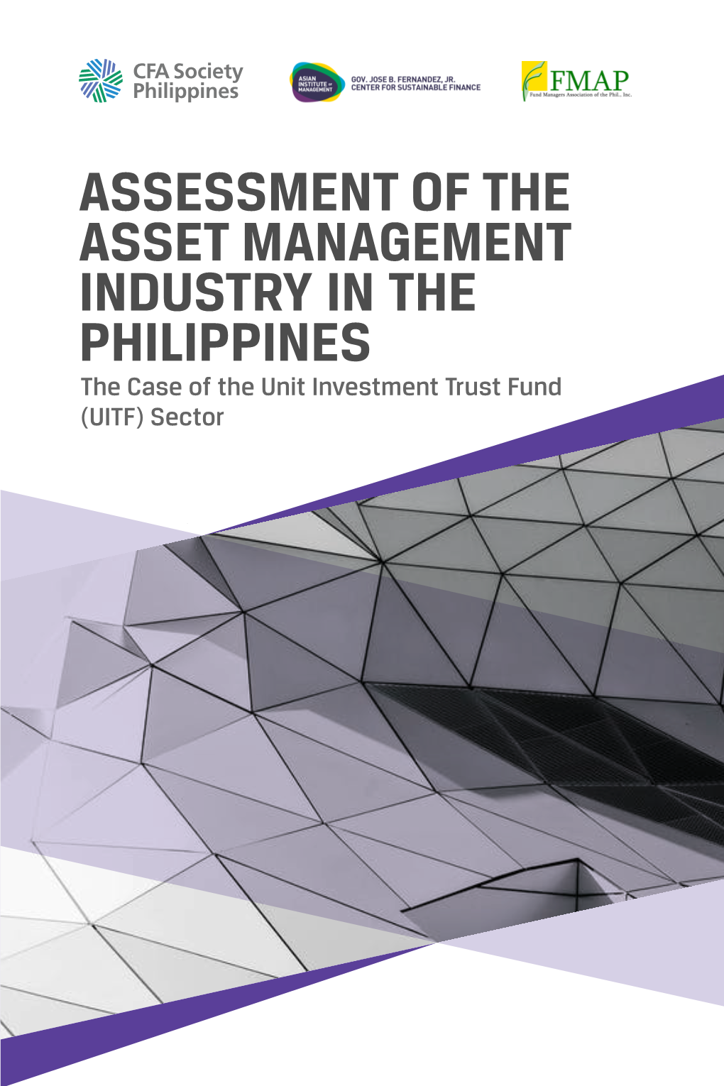 ASSESSMENT of the ASSET MANAGEMENT INDUSTRY in the PHILIPPINES the Case of the Unit Investment Trust Fund (UITF) Sector