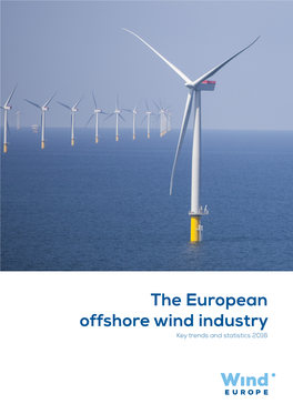 The European Offshore Wind Industry Key Trends and Statistics 2016 the European Offshore Wind Industry Key Trends and Statistics 2016 Published in January 2017