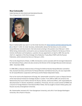 Rose Gottemoeller Under Secretary for Arms Control and International Security Term of Appointment: 03/07/2014 to Present
