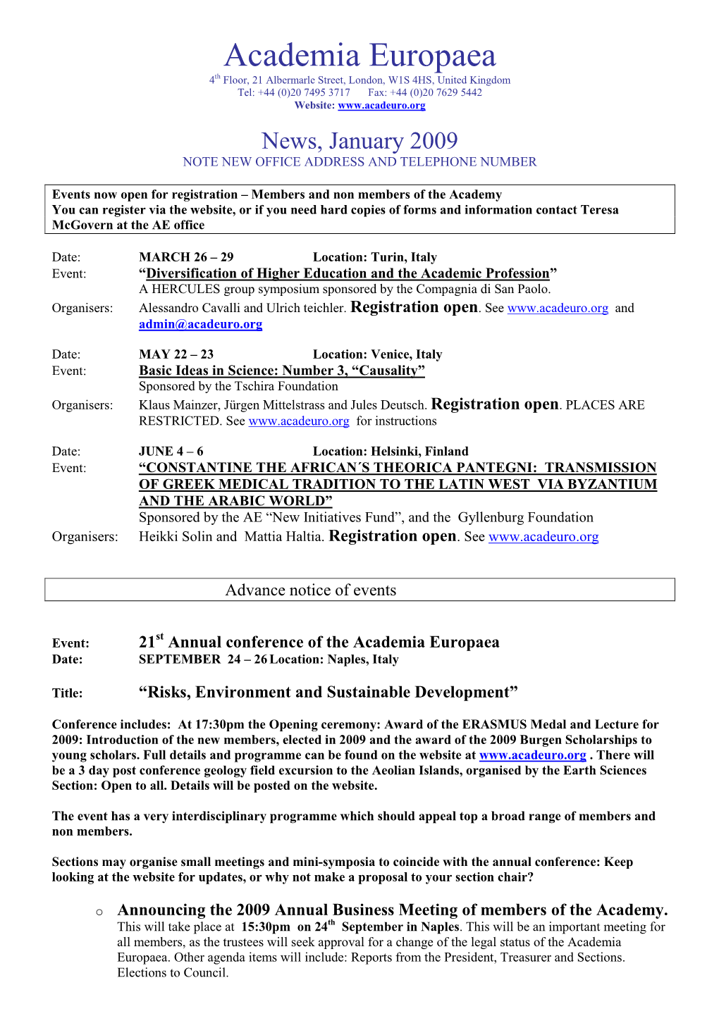 Academia Europaea 4Th Floor, 21 Albermarle Street, London, W1S 4HS, United Kingdom Tel: +44 (0)20 7495 3717 Fax: +44 (0)20 7629 5442 Website