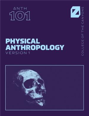 PHYSICAL ANTHROPOLOGY VERSION 1 COLLEGE of the CANYONS COLLEGE Physical Anthropology