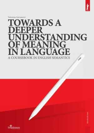 Towards a Deeper Understanding of Meaning in Language