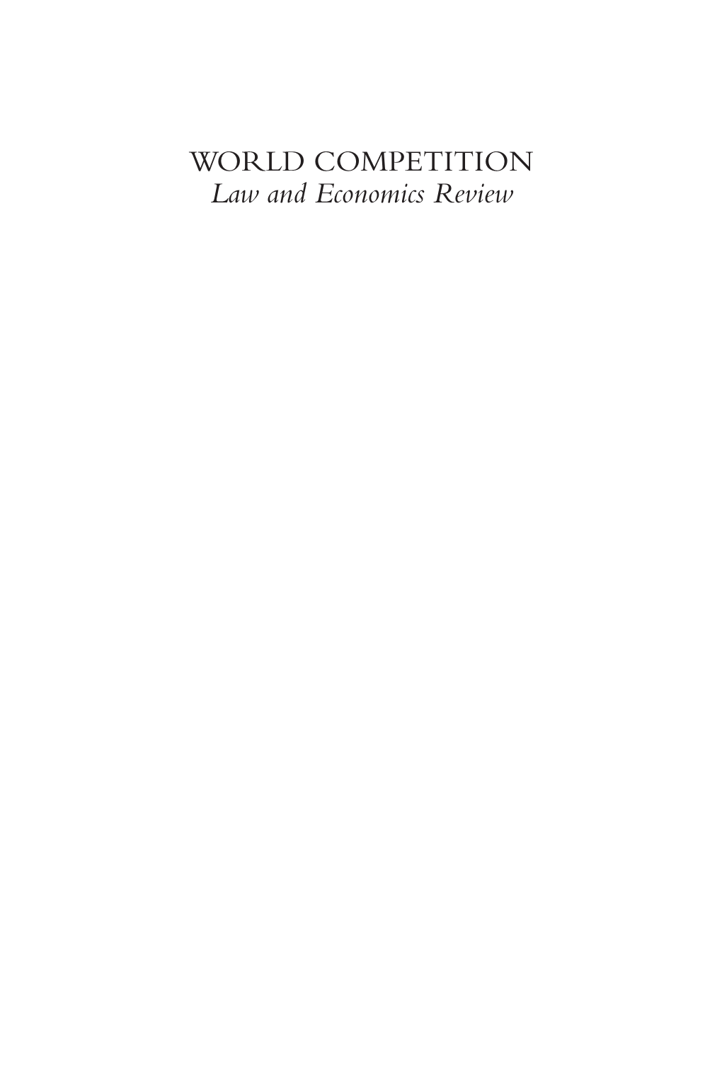 WORLD COMPETITION Law and Economics Review Published By: Kluwer Law International PO Box 316 2400 AH Alphen Aan Den Rijn the Netherlands Website