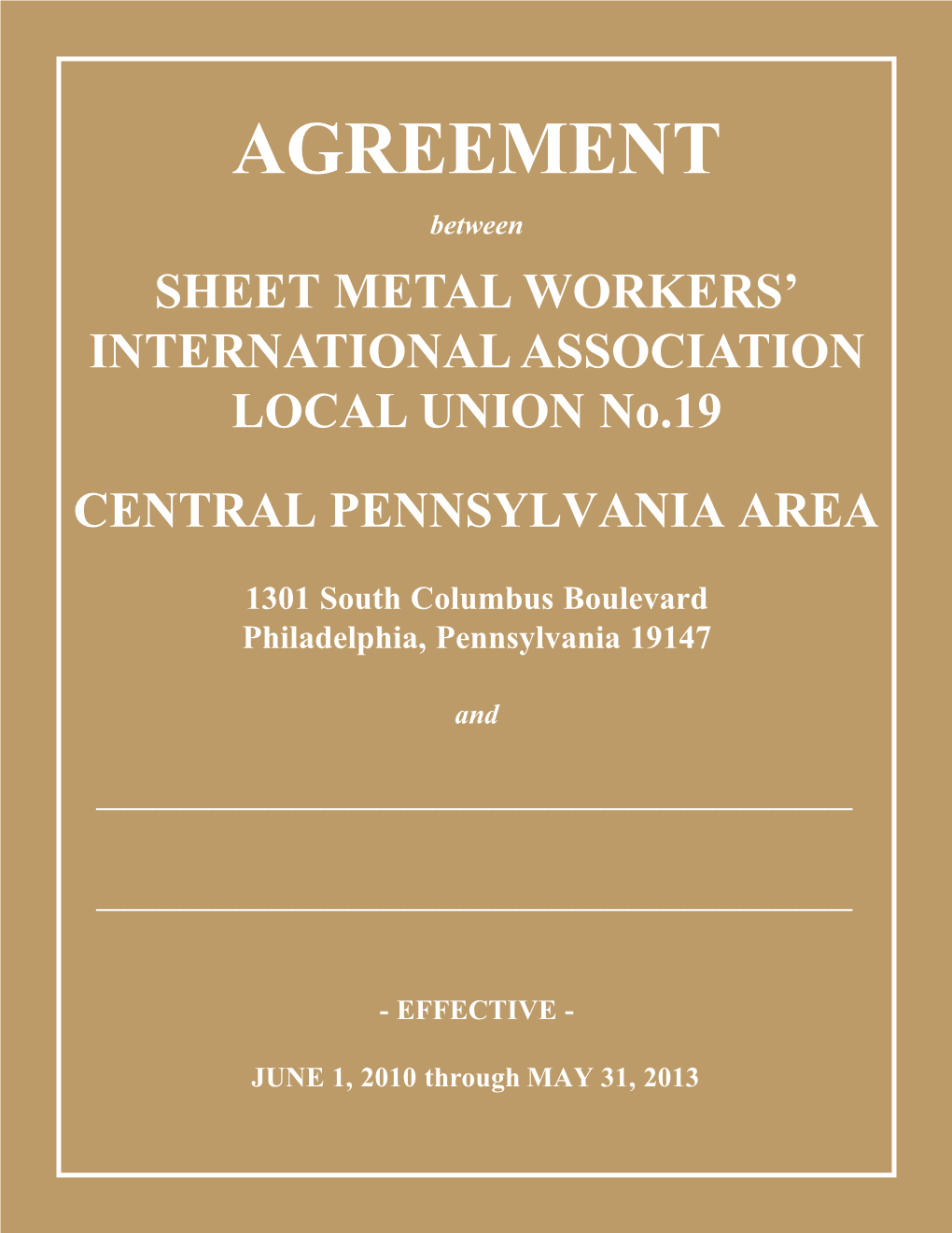 AGREEMENT Between SHEET METAL WORKERS’ INTERNATIONAL ASSOCIATION LOCAL UNION No.19 CENTRAL PENNSYLVANIA AREA